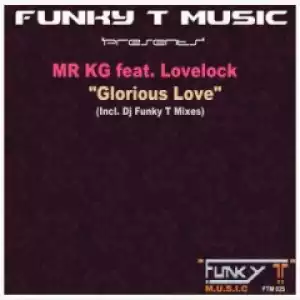 MR KG - Glorious Love (DJ Funky T’s Deep Glory Mix)